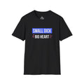 Small D*ck - Big Heart Shirt