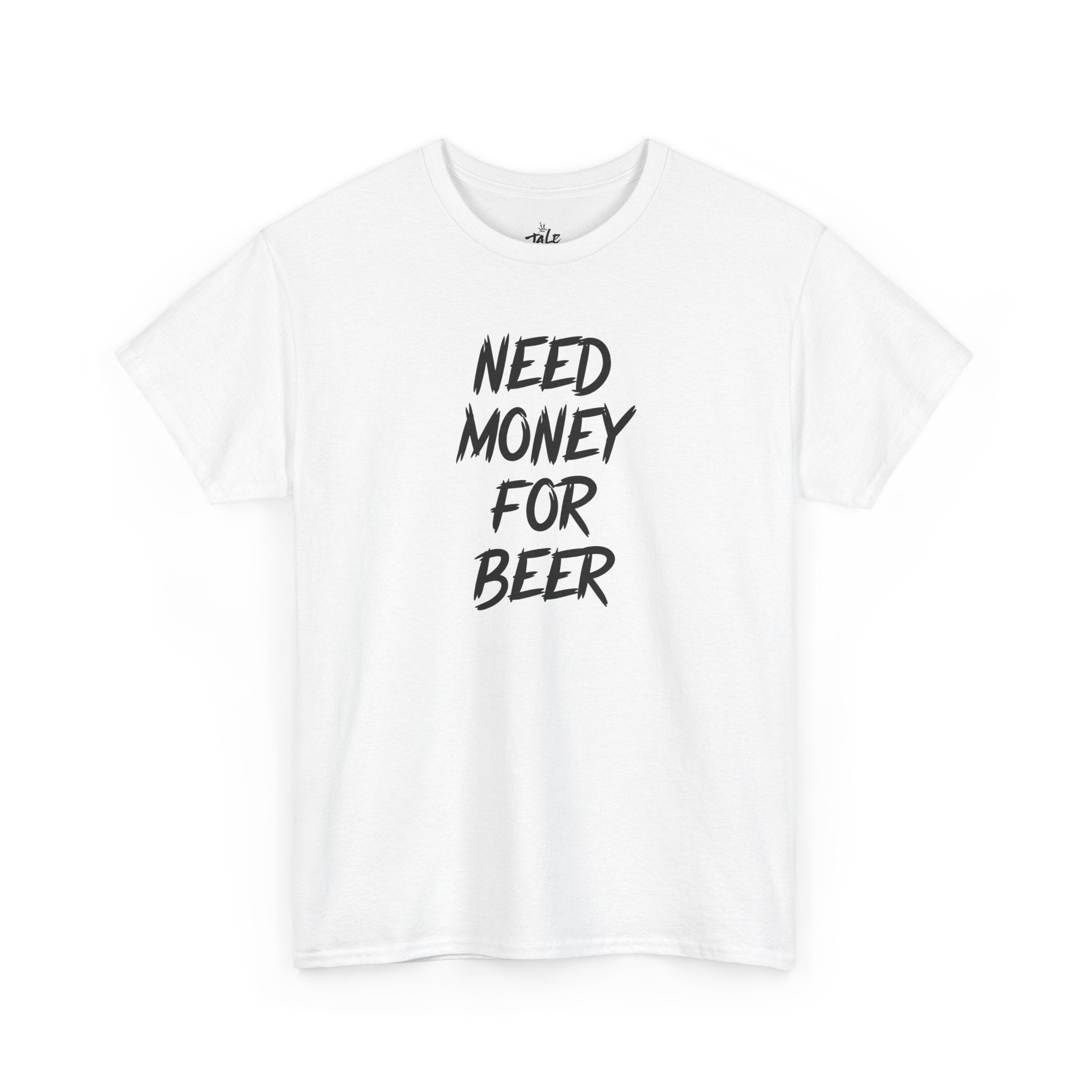 Need Money for Beer Shirt